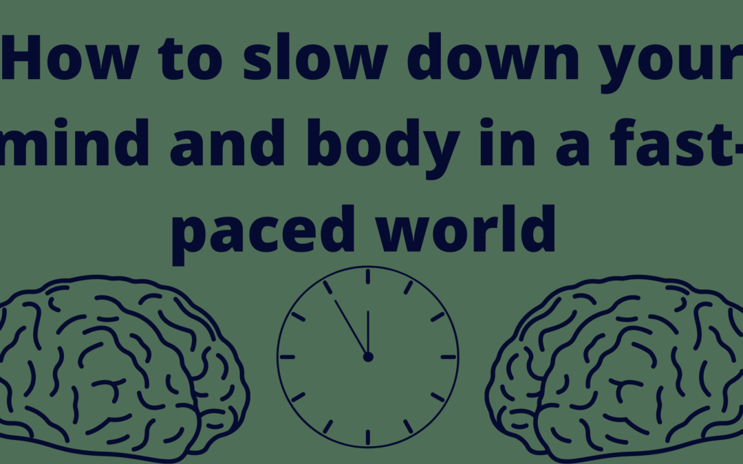 How to Slow Down Your Mind and Body in a Fast-Paced World 
